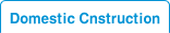 Domestic Cnstruction